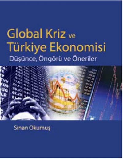 Global Kriz ve Türkiye Ekonomisi - Düşünce Öngürü ve Öneriler Sinan Ok