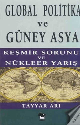 Global Politika ve Güney Asya Keşmir Sorunu ve Nükleer Yarış Tayyar Ar