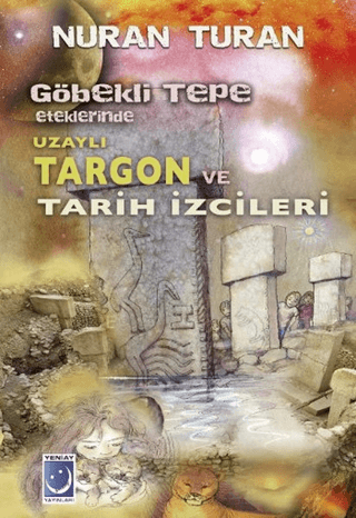 Göbekli Tepe Eteklerinde Uzaylı Targon ve Tarih İzcileri Nuran Turan