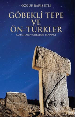 Göbekli Tepe ve Ön-Türkler Özgür Barış Etli