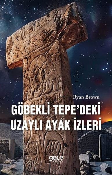 Göbekli Tepedeki Uzaylı Ayak İzleri Ryan Brown