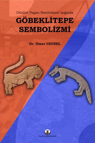 Düalist Pagan Sembolizmi Işığında Göbeklitepe Sembolizmi Ömer Uzunel