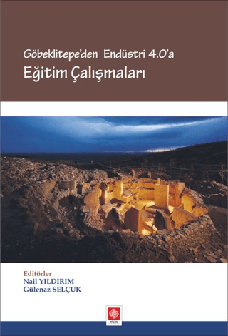 Göbeklitepe'den Endüstri 4.0'a Eğitim Çalışmaları Nail Yıldırım