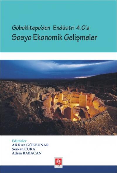 Göbeklitepe'den Endüstri 4.0'a - Sosyo Ekonomik Gelişmeler Adem Babaca