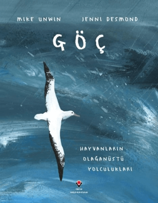 Göç - Hayvanların Olağanüstü Yolculukları Jenni Desmond