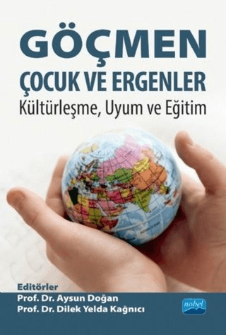 Göçmen Çocuk ve Ergenler - Kültürleşme Uyum ve Eğitim Aysun Doğan