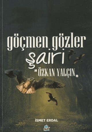 Göçmen Gözler Şairi: Özkan Yalçın İsmet Erdal