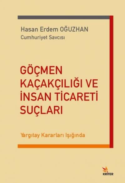 Göçmen Kaçakçılığı ve İnsan Ticareti Suçları - Yargıtay Kararları Işığ