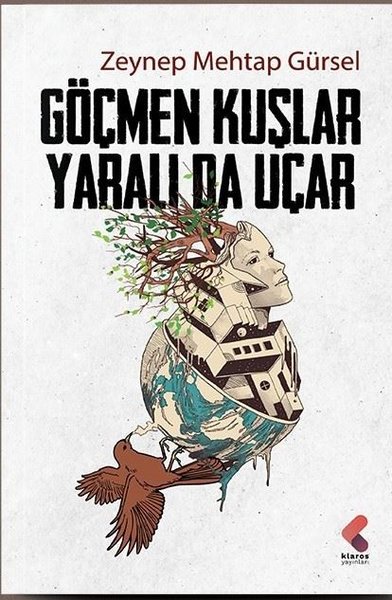 Göçmen Kuşlar Yaralı da Uçar Zeynep Mehtap Gürsel