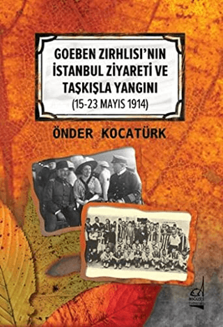 Goeben Zırhlısı'nın İstanbul Ziyareti ve Taşkışla Yangını Önder Kocatü