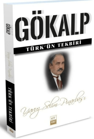 Ziya Gökalp: Türk'ün Tekbiri Yavuz Selim Pınarbaşı