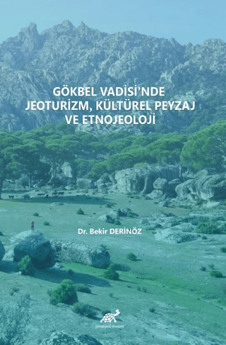 Gökbel Vadisi’nde Jeoturizm, Kültürel Peyzaj Ve Etnojeoloji Bekir Deri