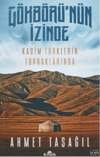 Gökbörü'nün İzinde Kadim Türklerin Topraklarında Ahmet Taşağıl