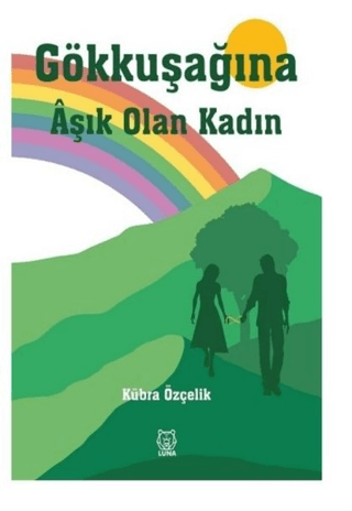 Gökkuşağına Aşık Olan Kadın Kübra Özçelik