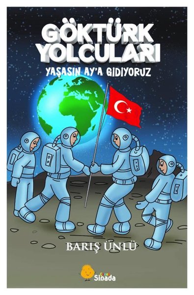 Göktürk Yolcuları - Yaşasın Ay'a Gidiyoruz Barış Ünlü