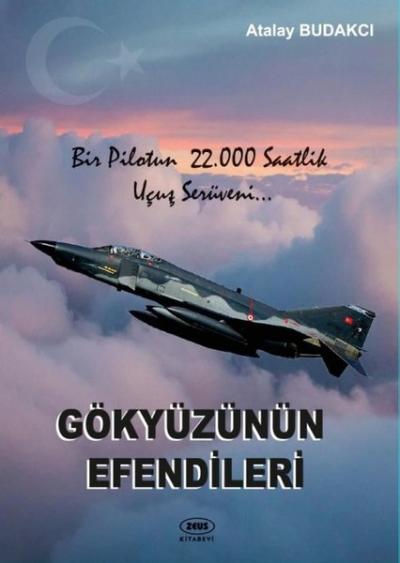 Gökyüzünün Efendileri - Bir Pilotun 22.000 Saatlik Uçuş Serüveni… Atal