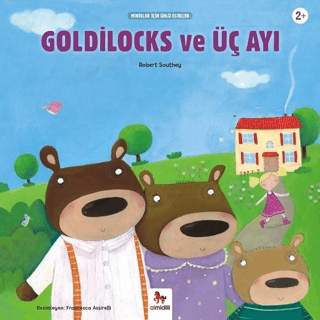 Goldilocks ve Üç Ayı - Minikler İçin Ünlü Eserler Robert Southey