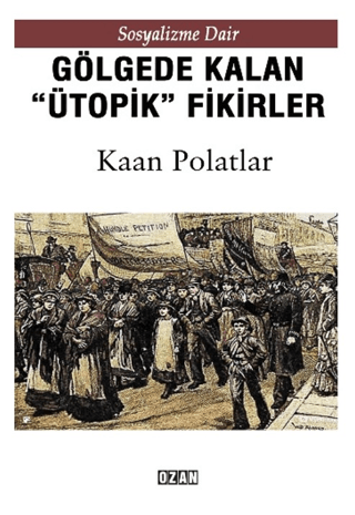 Gölgede Kalan Ütopik Fikirler - Sosyalizme Dair Kaan Polatlar