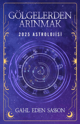 2025 Astrolojisi - Gölgelerden Arınmak Gahl Eden Sasson