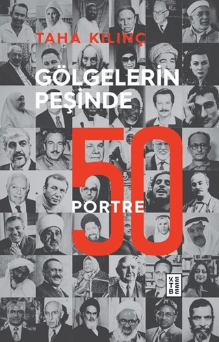 Gölgelerin Peşinde: 50 Portre Taha Kılınç