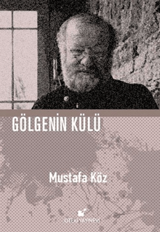 Gölgenin Külü (Ciltli) Mustafa Köz