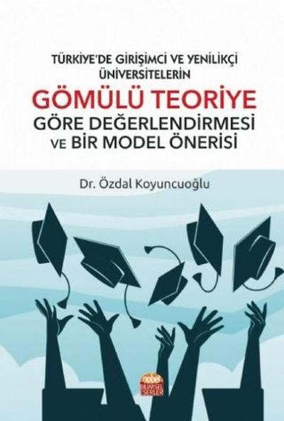 Türkiye'de Girişimci Ve Yenilikçi Üniversitelerin Gömülü Teoriye Göre 