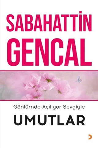 Gönlümde Açılıyor Sevgiyle Umutlar Sabahattin Gencal