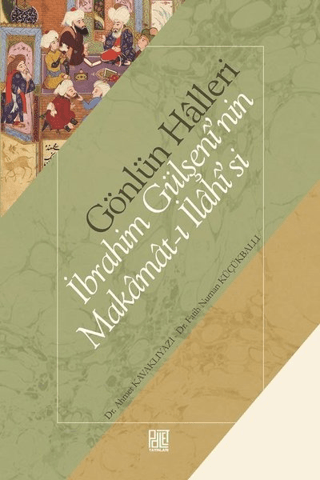 Gönlün Halleri - İbrahim Gülşeni'nin Makamat-ı İlahisi'si Ahmet Kavakl