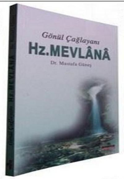 Gönül Çağlayanı - Hz. Mevlana Mustafa Güneş