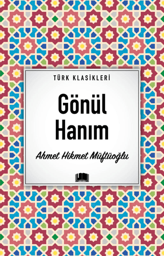 Gönül Hanım - Türk Klasikleri Ahmet Hikmet Müftüoğlu