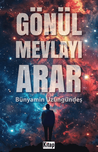 Gönül Mevlayı Arar Bünyamin Uzungündeş