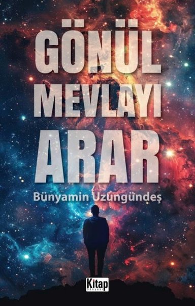 Gönül Mevlayı Arar Bünyamin Uzungündeş