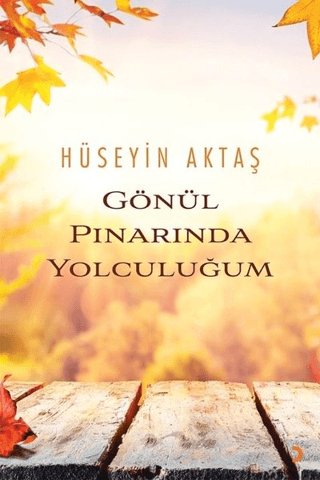 Gönül Pınarında Yolculuğum Hüseyin Aktaş