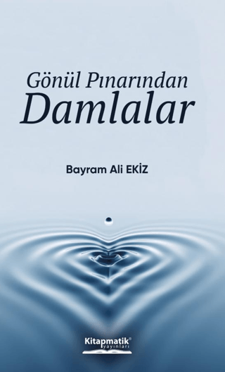 Gönül Pınarından Damlalar Bayram Ali Ekiz