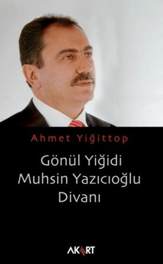 Gönül Yiğidi Muhsin Yazıoğlu Divanı Ahmet Yiğittop