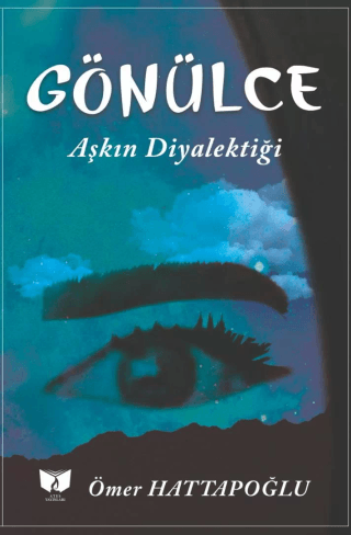 Gönülce - Aşkın Diyalektiği Ömer Hattapoğlu