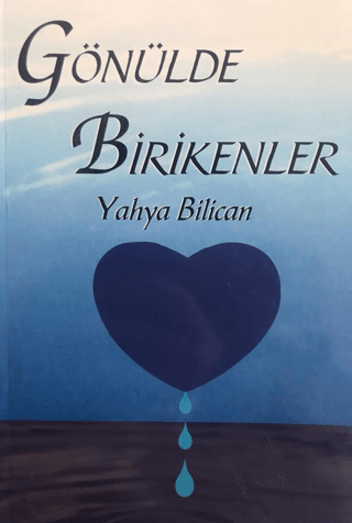 Gönülde Birikenler Yahya Bilican