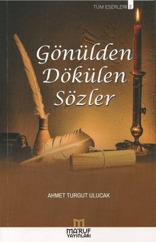 Gönülden Dökülen Sözler - Tüm Eserleri 2 Ahmet Turgut Ulucak