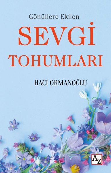 Gönüllere Ekilen Sevgi Tohumları Hacı Ormanoğlu