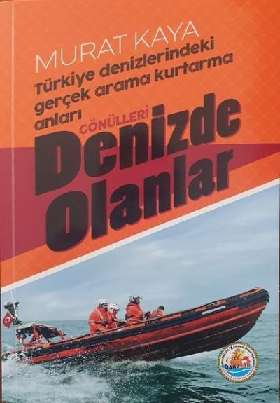 Gönülleri Denizde Olanlar - Türkiye Denizlerindeki Gerçek Arama Kurtar