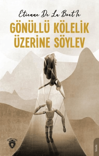 Gönüllü Kölelik Üzerine Söylev Etienne de la Boetie