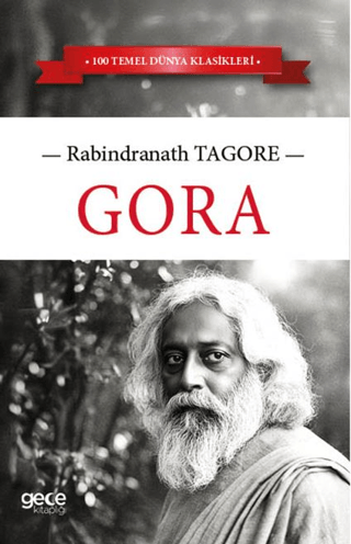 Gora - 100 Temel Dünya Klasikleri Rabindranath Tagore