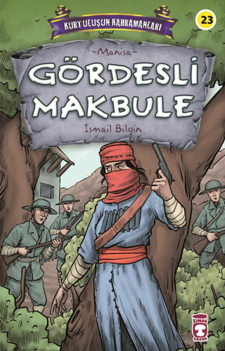 Gördesli Makbule - Kurtuluşun Kahramanları 3 İsmail Bilgin