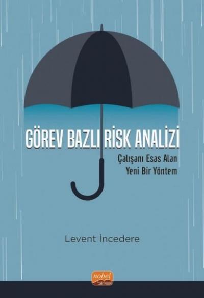 Görev Bazlı Risk Analizi - Çalışanı Esas Alan Yeni Bir Yöntem Levent İ