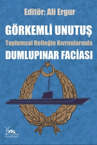 Görkemli Unutuş - Toplumsal Belleğin Kıvrımlarında Dumlupınar Faciası 