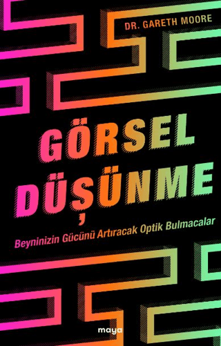 Görsel Düşünme - Beyninizin Gücünü Artıracak Optik Bulmacalar Gareth M