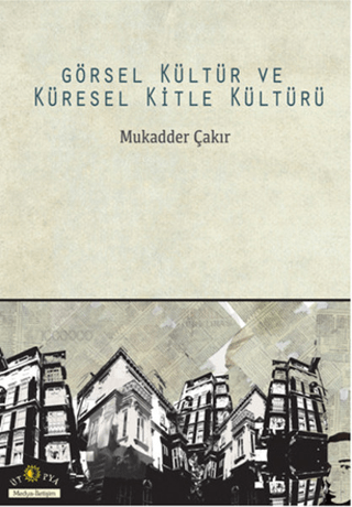 Görsel Kültür ve Küresel Kitle Kültürü %20 indirimli Mukadder Çakır