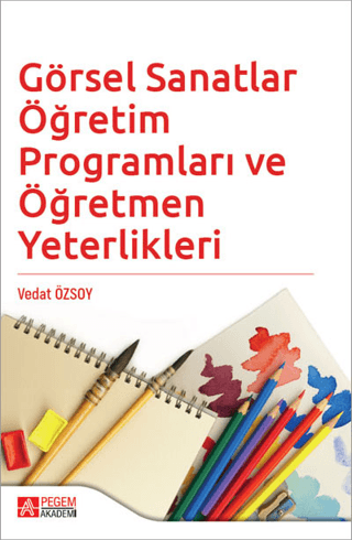 Görsel Sanatlar Öğretim Programları ve Öğretmen Yeterlikleri Kolektif