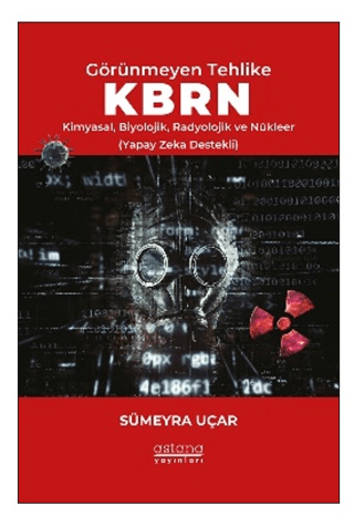 Görünmeyen Tehlike KBRN - Kimyasal, Biyolojik, Radyolojik ve Nükleer (