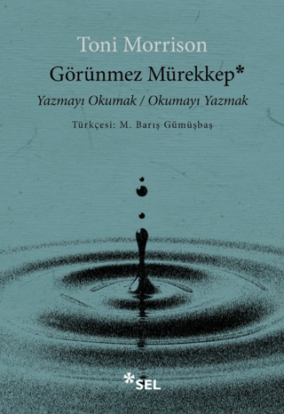 Görünmez Mürekkep: Yazmayı Okumak - Okumayı Yazmak Toni Morrison